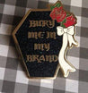 Bury Me In My Brand Enamel Pin (3 Colors) - Lolita Collective